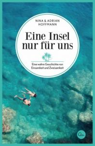 Eine Insel nur für uns Hoffmann, Adrian/Hoffmann, Nina 9783959100588