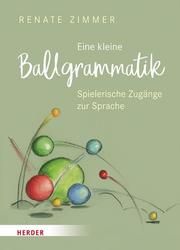 Eine kleine Ballgrammatik Zimmer, Renate 9783451386909