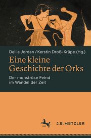 Eine kleine Geschichte der Orks Delila Jordan/Kerstin Droß-Krüpe 9783662692271
