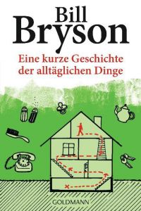 Eine kurze Geschichte der alltäglichen Dinge Bryson, Bill 9783442157556