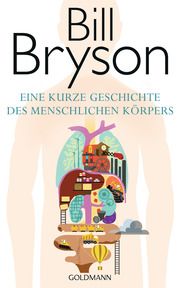 Eine kurze Geschichte des menschlichen Körpers Bryson, Bill 9783442313983