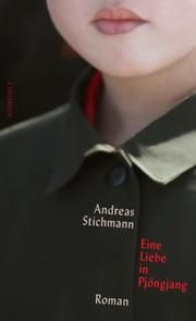 Eine Liebe in Pjöngjang Stichmann, Andreas 9783498002930