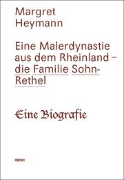 Eine Malerdynastie aus dem Rheinland - die Familie Sohn-Rethel Heymann, Margret 9783947238415