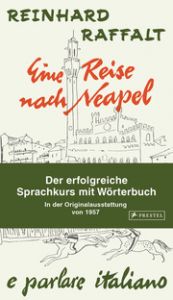 Eine Reise nach Neapel - Der erfolgreiche Sprachkurs mit Wörterbuch Raffalt, Reinhard 9783791386775