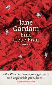 Eine treue Frau Gardam, Jane 9783446250741