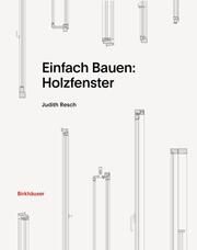 Einfach Bauen: Holzfenster Resch, Judith 9783035625752