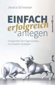 Einfach erfolgreich anlegen Schwarzer, Jessica 9783864702853