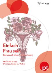 Einfach Frau sein Wiese, Michaela/Weber, Klaus G (Dr med) 9783790510720