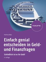 Einfach genial entscheiden in Geld- und Finanzfragen Walz, Hartmut (Prof. Dr.) 9783648177396