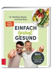 Einfach genial gesund Manke, Matthias (Dr. med.)/Rose, Tarik 9783965841628