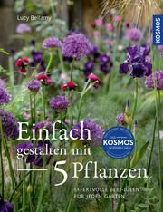 Einfach gestalten mit 5 Pflanzen Bellamy, Lucy 9783440180082