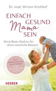 Einfach gesund Mama sein Kirchhof, Miriam 9783451601330