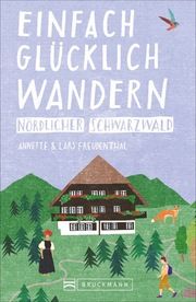 Einfach glücklich wandern - nördlicher Schwarzwald Freudenthal, Annette/Freudenthal, Lars 9783734313738