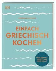 Einfach griechisch kochen Dimitriadis, Katerina/Sporrer, Brigitte 9783831041091