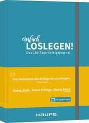 Einfach loslegen! Das 100-Tage-Erfolgsjournal Kurth, Steffen/Plitt, Elvira/Landkammer, Bernhard 9783648137284