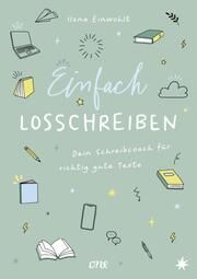 Einfach losschreiben - Dein Schreibcoach für richtig gute Texte Einwohlt, Ilona 9783846602348