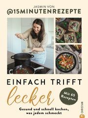 Einfach trifft lecker Jasmin von @15Minutenrezepte 9783959616003