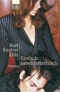 Einfach unwiderstehlich Ellis, Bret Easton 9783462030006