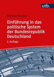 Einführung in das politische System der Bundesrepublik Deutschland Becker, Michael (PD Dr.) 9783825288174