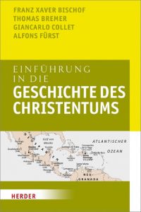 Einführung in die Geschichte des Christentums Bischof, Franz Xaver (Professor )/Bremer, Thomas (Prof.)/Collet, Gianc 9783451312106