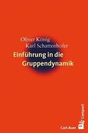 Einführung in die Gruppendynamik König, Oliver/Schattenhofer, Karl 9783849703448