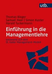 Einführung in die Managementlehre Bieger, Thomas (Prof. Dr.)/Heer, Samuel (Dr.)/Kuster, Simon u a 9783825256500