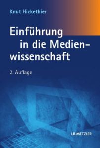 Einführung in die Medienwissenschaft Hickethier, Knut 9783476023513