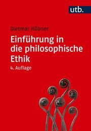 Einführung in die philosophische Ethik Hübner, Dietmar (Prof. Dr.) 9783825263461