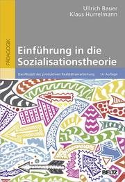 Einführung in die Sozialisationstheorie Bauer, Ullrich/Hurrelmann, Klaus 9783407258854