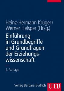 Einführung in Grundbegriffe und Grundfragen der Erziehungswissenschaft Heinz-Hermann Krüger (Prof. Dr.)/Werner Helsper (Prof. Dr.) 9783825280925