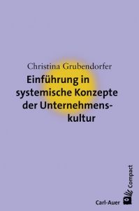 Einführung in systemische Konzepte der Unternehmenskultur Grubendorfer, Christina 9783849701055