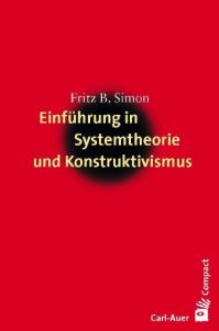 Einführung in Systemtheorie und Konstruktivismus Simon, Fritz B 9783896705471