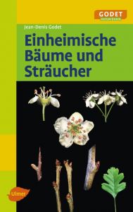 Einheimische Bäume und Sträucher Godet, Jean-Denis 9783818603816