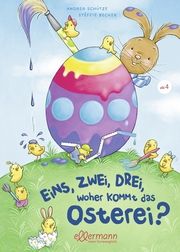 Eins, Zwei, Drei - Woher kommt das Osterei? Schütze, Andrea 9783751401043