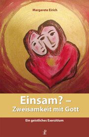 Einsam? - Zweisamkeit mit Gott Eirich, Margarete 9783717113492