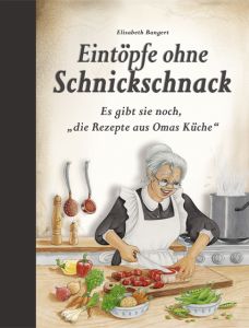 Eintöpfe ohne Schnickschnack Bangert, Elisabeth 9783897368286