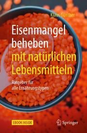 Eisenmangel beheben mit natürlichen Lebensmitteln Günther, Klaus 9783662583418