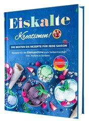 Eiskalte Kreationen: Die besten Eis Rezepte für jede Saison Seidel, Rene 9783982644332