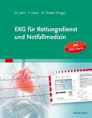 EKG für Rettungsdienst und Notfallmedizin Jahn, Matthias/Löwe, Frank/Praetz, Michael 9783437482236