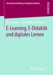 E-Learning, E-Didaktik und digitales Lernen Kergel, David/Heidkamp-Kergel, Birte 9783658282769