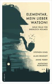 Elementar, mein lieber Watson! Horowitz, Anthony/King, Stephen/Bradley, Alan u a 9783311125082