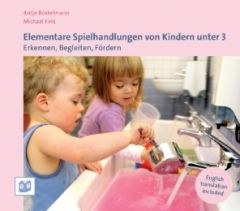 Elementare Spielhandlungen von Kindern unter 3 Bostelmann, Antje/Fink, Michael 9783942334563