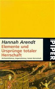 Elemente und Ursprünge totaler Herrschaft Arendt, Hannah 9783492210324