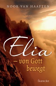 Elia - von Gott bewegt van Haaften, Noor 9783868274417