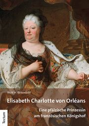 Elisabeth Charlotte von Orléans Birkenbihl, Wolf H 9783828848511