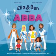 Ella & Ben und ABBA - Von Glitzerkostümen, Superhits und jeder Menge Mamma Mia Wahl, William 9783423763851