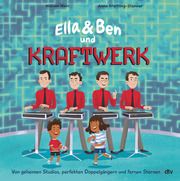 Ella & Ben und Kraftwerk - Von geheimen Studios, perfekten Doppelgängern und fernen Sternen Wahl, William 9783423765282