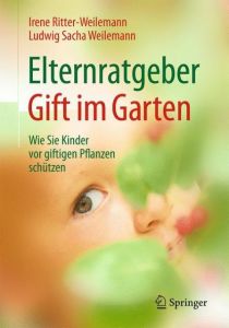 Elternratgeber Gift im Garten Ritter-Weilemann, Irene/Weilemann, Ludwig Sacha 9783662503362