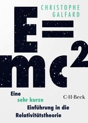 E=mc hoch 2 - Eine sehr kurze Einführung in die Relativitätstheorie Galfard, Christophe 9783406783173