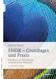 EMDR - Grundlagen und Praxis Shapiro, Francine 9783955718435